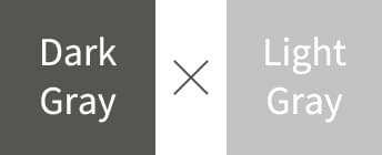 Dark	Gray × Light Gray